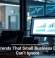 Tech Trends That Small Business Owners Can’t Ignore