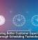 Delivering Better Customer Experiences Through Scheduling Technology